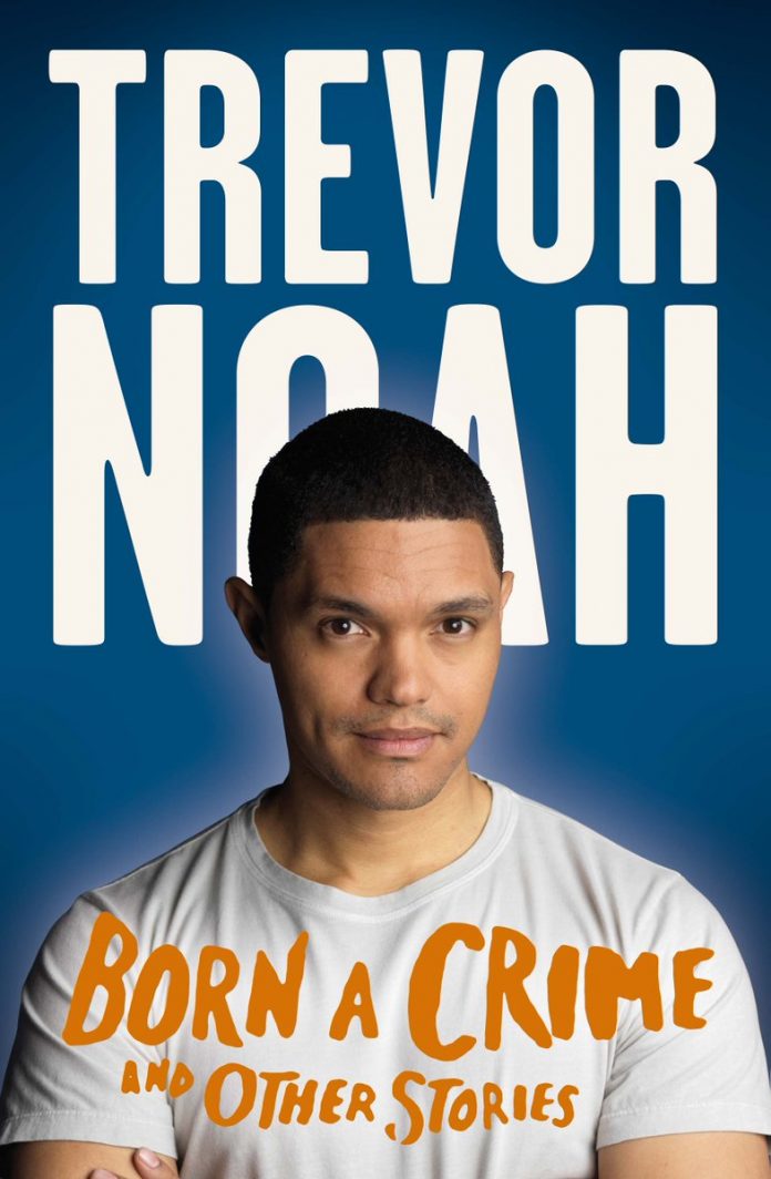 Book Review The Verdict's in for Trevor Noah's 'Born a Crime